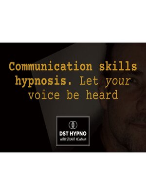 cover image of Communication skills hypnosis--let your voice be heard --A guided meditation--DST Hypno with Stu Newman